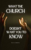 What The Church Doesn't Want You To Know (eBook, ePUB) What The Church Doesn't Want You To Know (eBook, ePUB)