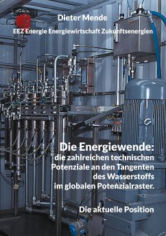 Die Energiewende: die zahlreichen technischen Potenziale an den Tangenten des Wasserstoffs im globalen Potenzialraster. (eBook, ePUB) - Mende, Dieter