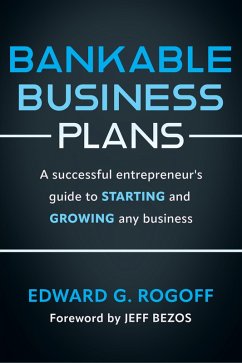 Bankable Business Plans: A successful entrepreneur's guide to starting and growing any business (eBook, ePUB) - Rogoff, Edward G.