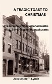 A Tragic Toast to Christmas -The Infamous Wood Alcohol Deaths of 1919 in Chicopee, Massachusetts (eBook, ePUB)