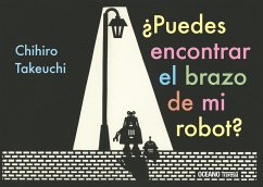 ¿Puedes encontrar el brazo de mi robot? (eBook, ePUB) - Takeuchi, Chihiro