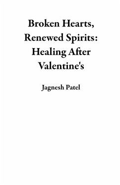 Cover Broken Hearts, Renewed Spirits: Healing After Valentine's (eBook, ePUB)
