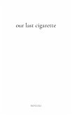 Our Last Cigarette (eBook, ePUB)