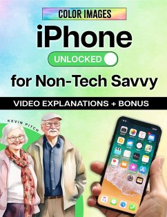 iPhone Unlocked for the Non-Tech Savvy (eBook, ePUB) - Pitch, Kevin