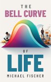 The Bell Curve of Life (eBook, ePUB) The Bell Curve of Life (eBook, ePUB)