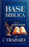 Base Bíblica de la Educación del Trabajo (La Enseñanza del Trabajo en la Biblia) (eBook, ePUB)