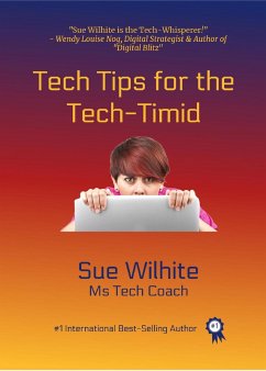 Tech Tips for the Tech-Timid (eBook, ePUB) - Wilhite, Sue