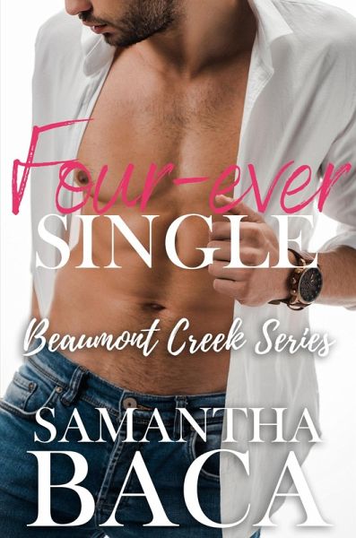 Four-ever Single (Beaumont Creek, #4) (eBook, ePUB) Four-ever Single (Beaumont Creek, #4) (eBook, ePUB)