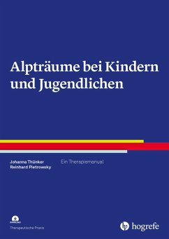 Alpträume bei Kindern und Jugendlichen (eBook, PDF) - Thünker, Johanna; Pietrowsky, Reinhard
