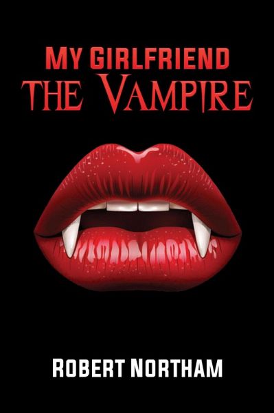 My Girlfriend the Vampire (eBook, ePUB) My Girlfriend the Vampire (eBook, ePUB)