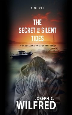 The Secrets of the Silent Tide (eBook, ePUB) - Wilfred, Joseph C.