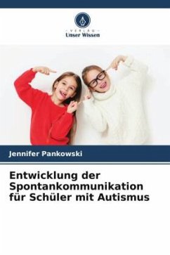 Entwicklung der Spontankommunikation für Schüler mit Autismus - Pankowski, Jennifer