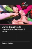 L'arte di nutrire le comunità attraverso il lutto