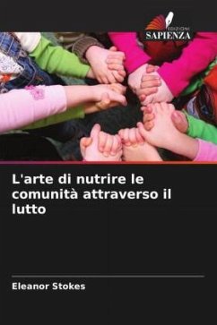 L'arte di nutrire le comunità attraverso il lutto - Stokes, Eleanor