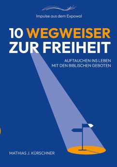 10 Wegweiser zur Freiheit - Kürschner, Mathias J.