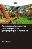 Ressources forestières : Une perspective géographique - Partie III