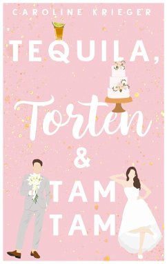 Tequila, Torten & Tamtam - Krieger, Caroline