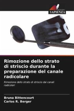 Rimozione dello strato di striscio durante la preparazione del canale radicolare - Bittencourt, Bruna;Berger, Carlos R.