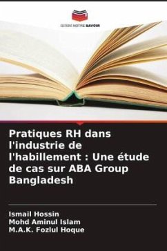 Pratiques RH dans l'industrie de l'habillement : Une étude de cas sur ABA Group Bangladesh - Hossin, Ismail;Islam, Mohd Aminul;Hoque, M.A.K. Fozlul