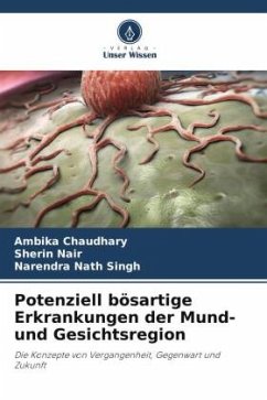 Potenziell bösartige Erkrankungen der Mund- und Gesichtsregion - Chaudhary, Ambika;Nair, Sherin;Singh, Narendra Nath