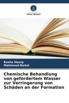 Chemische Behandlung von gefördertem Wasser zur Verringerung von Schäden an der Formation - Hosny, Rasha;Ramzi, Mahmoud