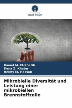 Mikrobielle Diversität und Leistung einer mikrobiellen Brennstoffzelle - El-Khatib, Kamel M.;Khater, Dena Z.;Hassan, Helmy M.