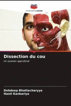 Dissection du cou - Bhattacharyya, Debdeep;Kankariya, Hasti