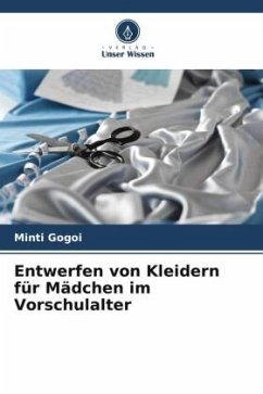 Entwerfen von Kleidern für Mädchen im Vorschulalter - Gogoi, Minti