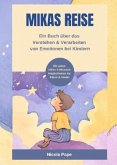 Mikas Reise - Ein psychologisches Kinderbuch über das Verstehen und Verarbeiten von Emotionen mit Hintergrundwissen für