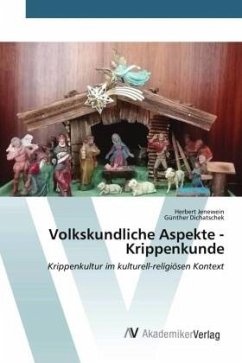 Volkskundliche Aspekte - Krippenkunde - Jenewein, Herbert;Dichatschek, Günther