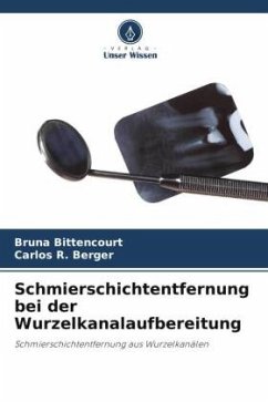 Schmierschichtentfernung bei der Wurzelkanalaufbereitung - Bittencourt, Bruna;Berger, Carlos R.