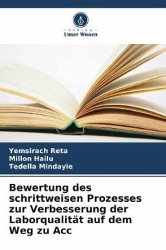 Bewertung des schrittweisen Prozesses zur Verbesserung der Laborqualität auf dem Weg zu Acc - Reta, Yemsirach;Hailu, Millon;Mindayie, Tedella