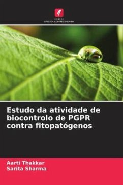 Estudo da atividade de biocontrolo de PGPR contra fitopatógenos - Thakkar, Aarti;Sharma, Sarita