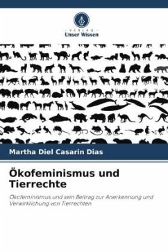 Ökofeminismus und Tierrechte - Diel Casarin Dias, Martha