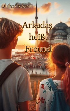 Arkadas heißt Freund - Özdemir, Ulrike