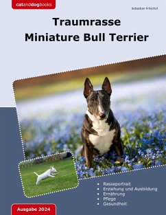 Traumrasse Miniature Bull Terrier - Fritschof, Sebastian