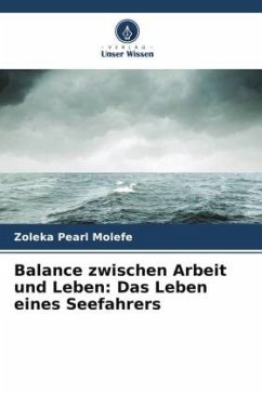 Balance zwischen Arbeit und Leben: Das Leben eines Seefahrers - Molefe, Zoleka Pearl