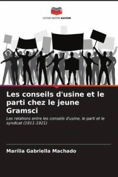 Les conseils d'usine et le parti chez le jeune Gramsci - Machado, Marília Gabriella