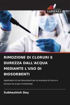 RIMOZIONE DI CLORURI E DUREZZA DALL'ACQUA MEDIANTE L'USO DI BIOSORBENTI - Dey, Subhashish