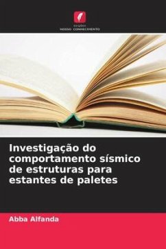 Investigação do comportamento sísmico de estruturas para estantes de paletes - Alfanda, Abba