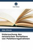 Untersuchung des seismischen Verhaltens von Palettenregalrahmen