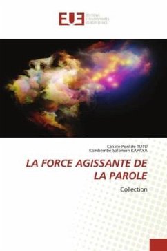 LA FORCE AGISSANTE DE LA PAROLE - TUTU, Calixte Pontife;KAPAYA, Kambembe Salomon