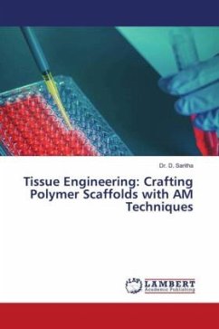 Tissue Engineering: Crafting Polymer Scaffolds with AM Techniques - Saritha, Dr. D.