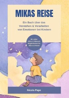 Mikas Reise - Ein psychologisches Kinderbuch über das Verstehen und Verarbeiten von Emotionen mit Hintergrundwissen für - Pape, Nicola