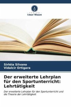 Der erweiterte Lehrplan für den Sportunterricht: Lehrtätigkeit - Silvano, Sirléia;Ortigara, Vidalcir