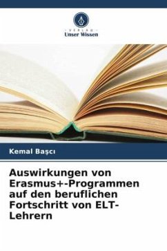Auswirkungen von Erasmus+-Programmen auf den beruflichen Fortschritt von ELT-Lehrern - Basci, Kemal