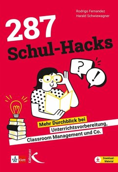 Schul-Hacks: Unterrichtsplanung, Classroom Management, Arbeitsorganisation, Feedback & Notengebung - Fernandez, Rodrigo;Schwiewagner, Harald