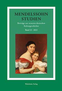 Mendelssohn-Studien 23 / 2023 - Schmidt-Hensel, Roland Dieter / Christoph Schulte (beide Hrsg.)