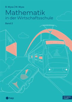 Mathematik in der Wirtschaftsschule - Band 2 (Print inkl. E-Book Edubase, Neuauflage 2024) - Wyss, Barbara;Wyss, Mischa