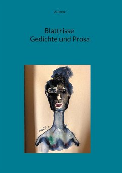 Blattrisse Gedichte und Prosa - Perez, A.